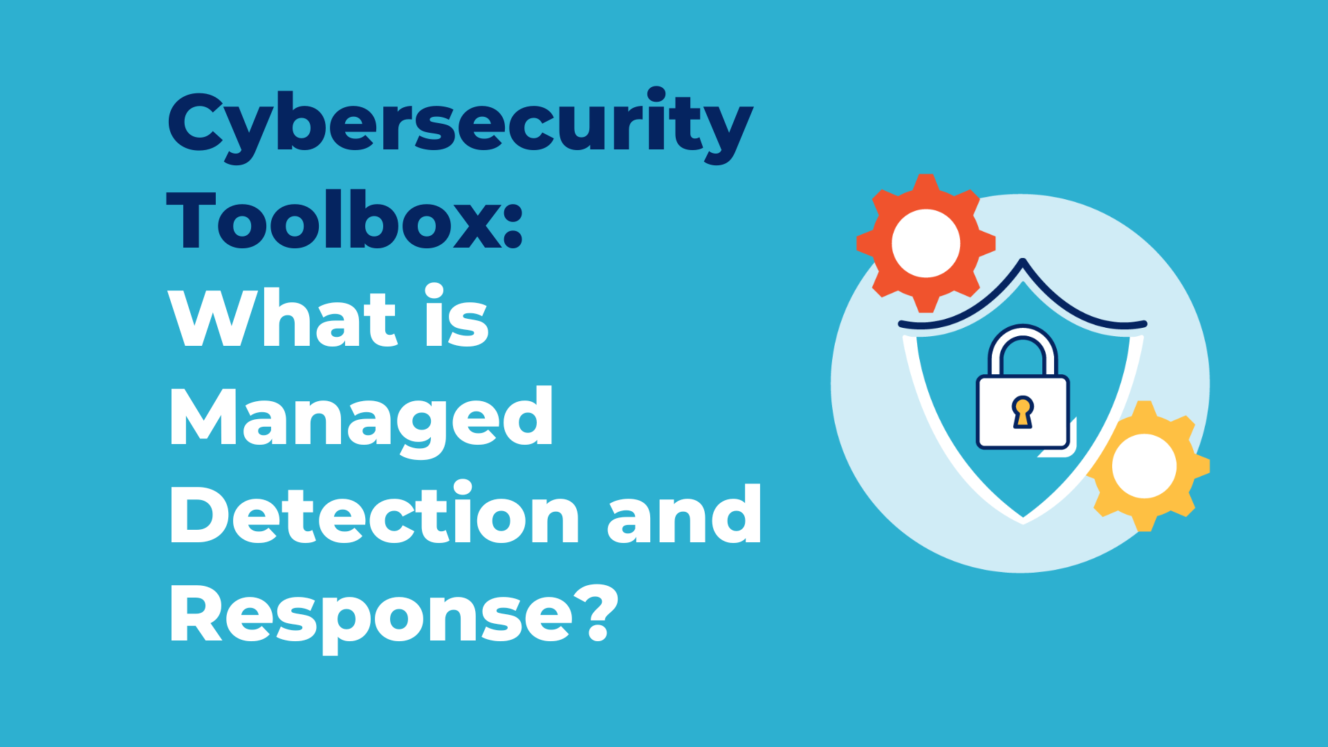 Not ANOTHER Security Blog! Why MDR should be in your toolbox